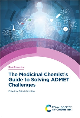 Medicinal Chemist's Guide to Solving Admet Challenges by Schnider, Patrick
