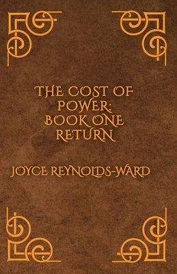 The Cost of Power: Return by Reynolds-Ward, Joyce