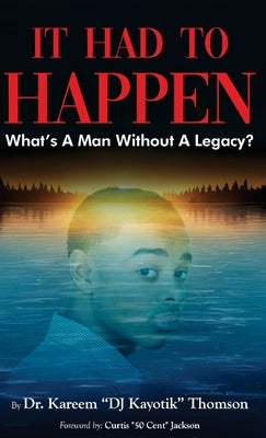 It Had To Happen: What's A Man Without A Legacy by Thomson, Kareem