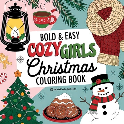 Bold & Easy Cozy Girls Christmas Coloring Book: Cute & Festive Fun Stress Relief Coloring by Revive Coloring Books