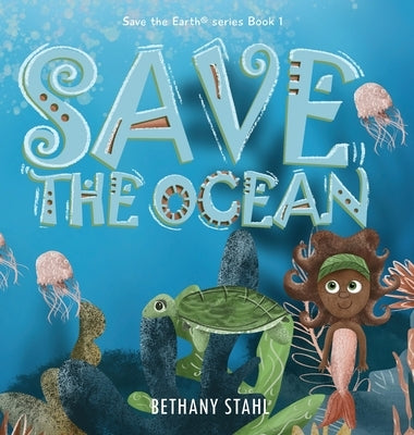 Save the Ocean by Stahl, Bethany
