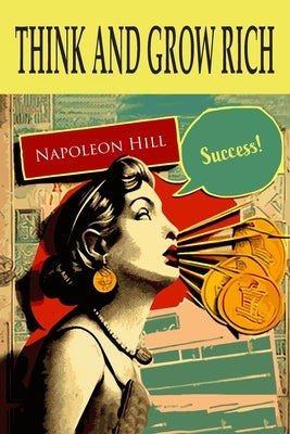Think and Grow Rich by Hill, Napoleon
