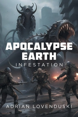 Apocalypse Earth: Infestation by Lovenduski, Adrian