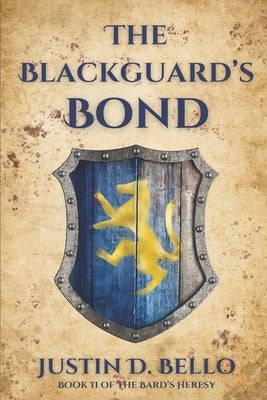 The Blackguard's Bond: Book II of The Bard's Heresy by Bello, Justin D.