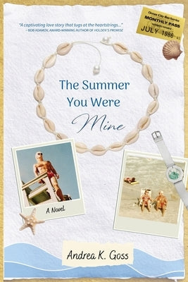 The Summer You Were Mine by Goss, Andrea K.