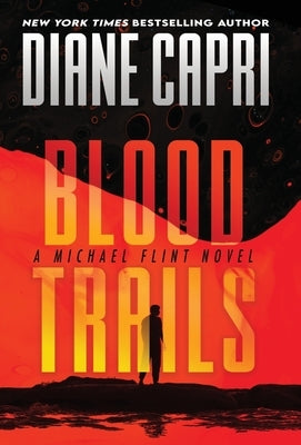 Blood Trails: A Michael Flint Novel by Capri, Diane