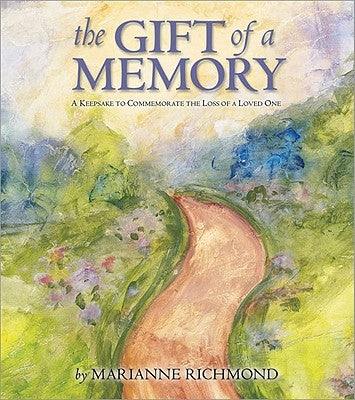 The Gift of a Memory: A Keepsake to Commemorate the Loss of a Loved One by Richmond, Marianne