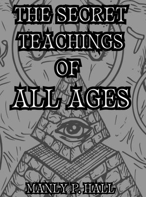 The Secret Teachings of All Ages: Collector's Edition by Hall, Manly P.