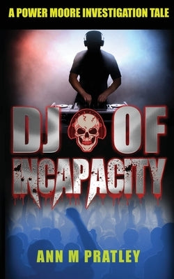 DJ of Incapacity by Pratley, Ann M.