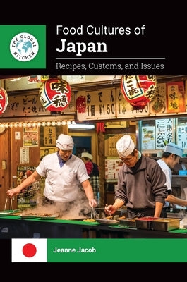 Food Cultures of Japan: Recipes, Customs, and Issues by Jacob, Jeanne