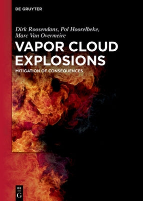 Vapor Cloud Explosions: Mitigation of Consequences by Roosendans, Dirk