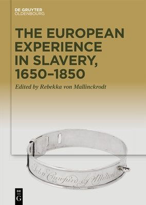 The European Experience in Slavery, 1650-1850 by Mallinckrodt, Rebekka