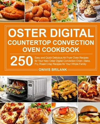 Oster Digital Countertop Convection Oven Cookbook by Brilank, Onivis
