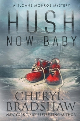 Hush Now Baby by Bradshaw, Cheryl