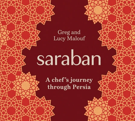 Saraban: A Chef's Journey Through Persia by Malouf, Greg