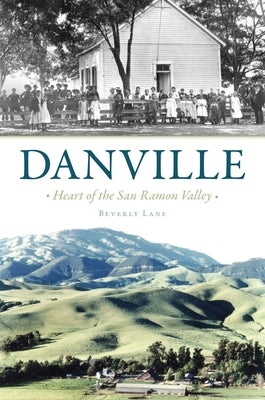 Danville: Heart of the San Ramon Valley by Lane, Beverly