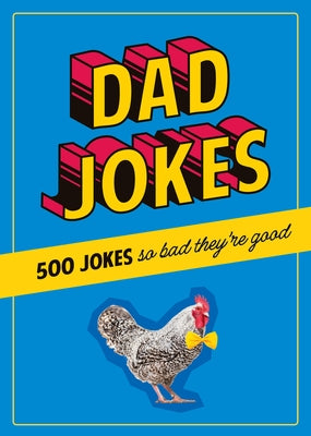 Dad Jokes: 500 Jokes So Bad They're Good by Editors of Chartwell Books