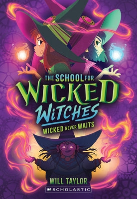 The School for Wicked Witches #2 by Taylor, Will