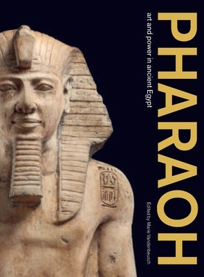 Pharaoh: Art and Power in Ancient Egypt by Vandenbeusch, Marie