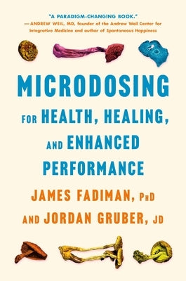 Microdosing for Health, Healing, and Enhanced Performance by Fadiman, James