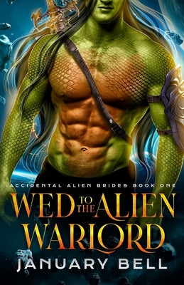 Wed To The Alien Warlord by Bell, January