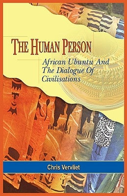 The Human Person, African Ubuntu and the Dialogue of Civilisations by Vervliet, Chris
