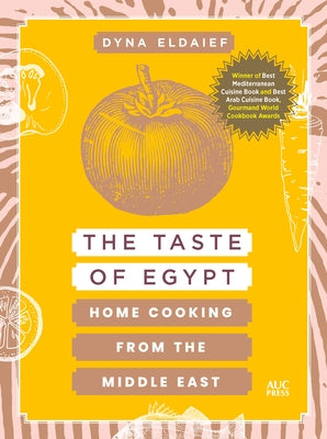 The Taste of Egypt: Home Cooking from the Middle East by Eldaief, Dyna