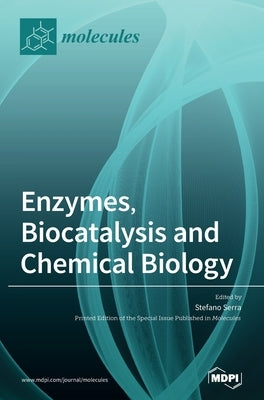 Enzymes, Biocatalysis and Chemical Biology by Serra, Stefano Serra