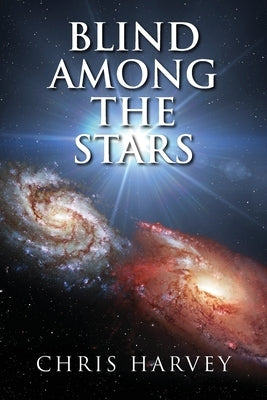 Blind Among the Stars by Harvey, Chris