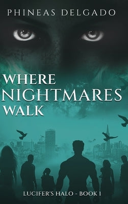 Where Nightmares Walk by Delgado, Phineas