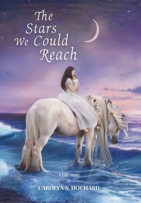 The Stars We Could Reach by Hochard, Carolyn S.