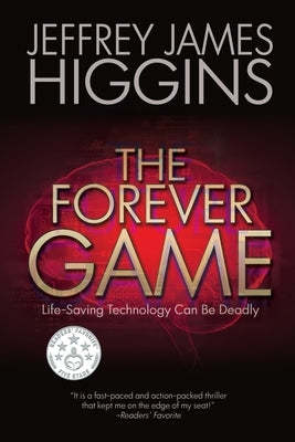 The Forever Game: Life-Saving Technology Can Be Deadly by Higgins, Jeffrey James