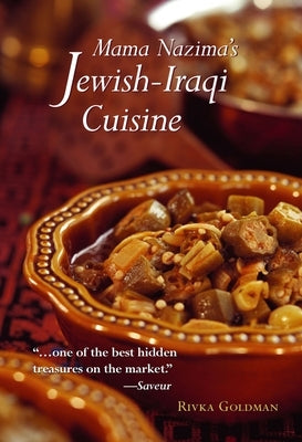 Mama Nazima's Jewish-Iraqi Cuisine: Jewish Iraqi Recipes by Goldman, Rivka