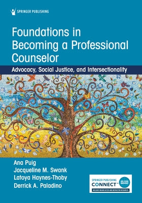 Foundations in Becoming a Professional Counselor: Advocacy, Social Justice, and Intersectionality by Puig, Ana