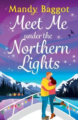 Meet Me Under the Northern Lights by Baggot, Mandy
