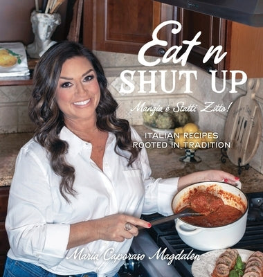 Eat n Shut Up by Magdalen, Maria Caporaso