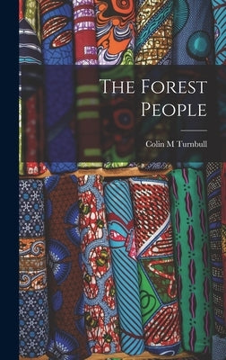 The Forest People by Turnbull, Colin M.
