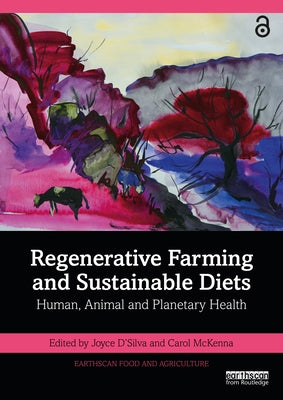 Regenerative Farming and Sustainable Diets: Human, Animal and Planetary Health by D'Silva, Joyce