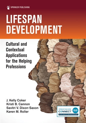 Lifespan Development: Cultural and Contextual Applications for the Helping Professions by Coker, J. Kelly
