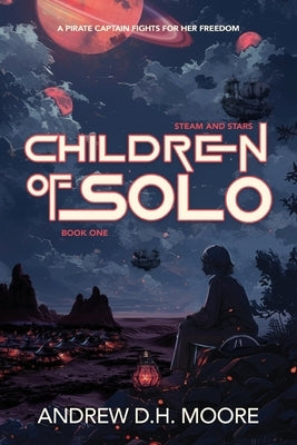 Children of Solo by Moore, Andrew D. H.