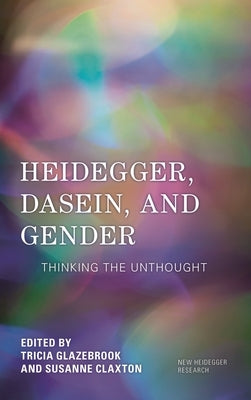 Heidegger, Dasein, and Gender: Thinking the Unthought by Glazebrook, Patricia