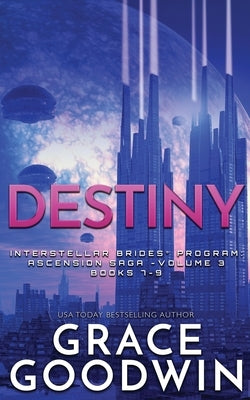 Destiny: Ascension Saga: Books 7, 8 & 9: Volume 3 by Goodwin, Grace