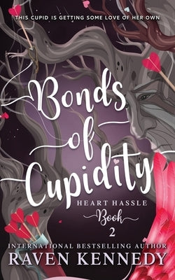 Bonds of Cupidity: A Fantasy Reverse Harem Story by Kennedy, Raven