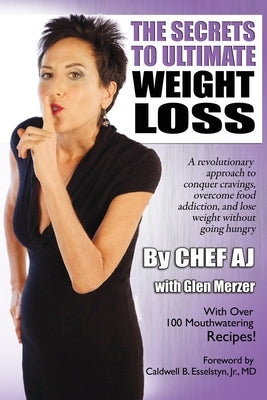 The Secrets to Ultimate Weight Loss: A revolutionary approach to conquer cravings, overcome food addiction, and lose weight without going hungry by Merzer, Glen