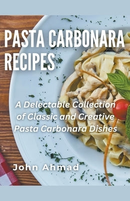 Pasta Carbonara Recipes by Ahmad, John