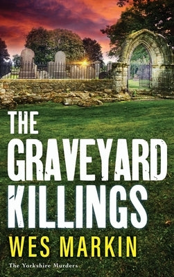 The Graveyard Killings by Markin, Wes