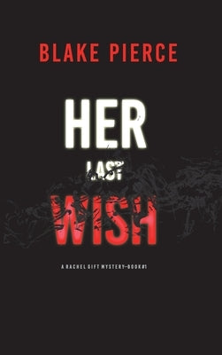 Her Last Wish (A Rachel Gift FBI Suspense Thriller-Book 1) by Pierce, Blake