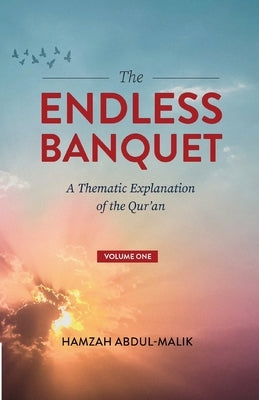 The Endless Banquet (Volume I) by Abdul-Malik, Hamzah
