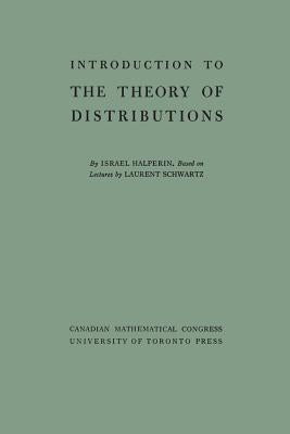 Introduction to the Theory of Distributions by Halperin, Israel
