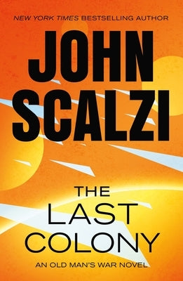 The Last Colony: An Old Man's War Novel by Scalzi, John